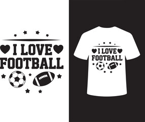 I love football t shirt vector graphic design lettering quote for apparel printing motivational phrase for print poster soccer fan sports