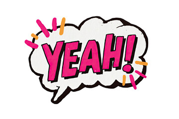 Vibrant yeah speech bubble with pink text bursting with energy and positive vibes