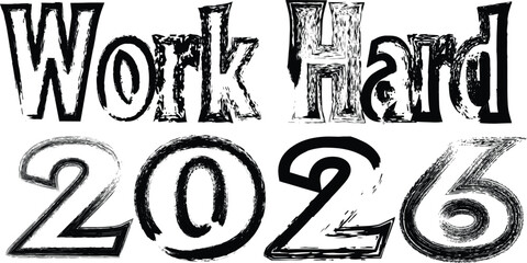 Naklejka premium Work hard 2026 text graphic with a distressed, grunge, and artistic font, isolated on white background