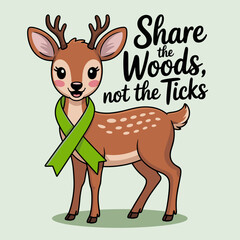 Share the Woods Not the Ticks Lyme Awareness Design