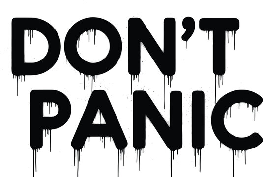Don't Panic Quote Text Dripping Paint Style Typography Black Letters on White Background