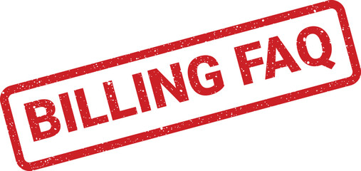 Grungy rectangular rubber stamp with the phrase Billing FAQ, pointing to frequently asked questions about financial procedures