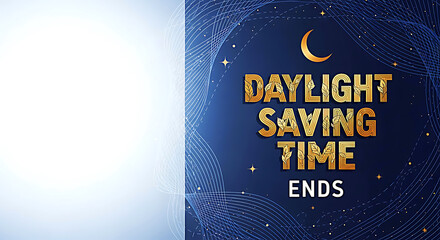 Golden Daylight Saving Time Ends text with crescent moon and stars time change clock