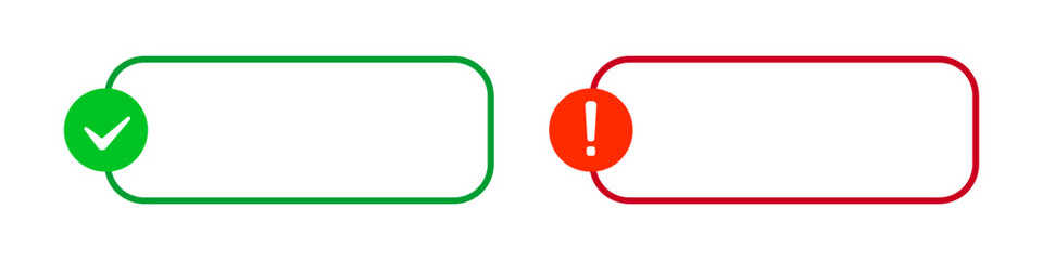 Green check and red exclamation icon frames for notifications.