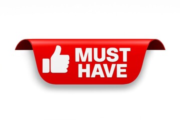Bright red ribbon banner with a white thumbs up icon and the words must have in white text