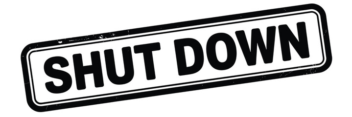 Black and white rectangular sign with bold text shut down © alexpro