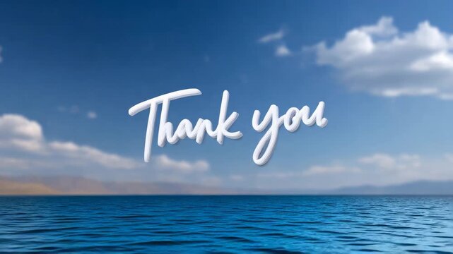 Thank you message and text in handwritten and script font over calm blue ocean water, soft clouds in sky, expressing gratitude, appreciation, peaceful and serene atmosphere