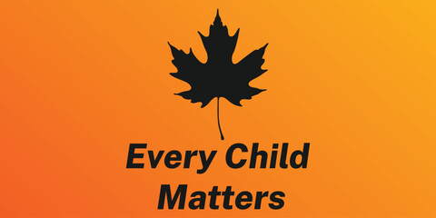 Every Child Matters Logo banner. National Day of Truth and Reconciliation background. Orange white color