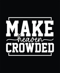 Fototapeta premium Jesus Christian Typography T-shirt Design, Make Heaven Crowded