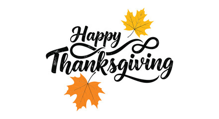 Happy thanksgiving greeting with maple leaves, conveying gratitude, celebration, and the spirit of the holiday isolated on on transparent background