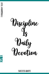 Discipline Is Daily Devotion   -Success Inspirational Typography Quote Vector Lettering