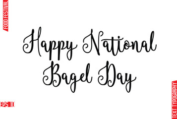 Happy National Bagel Day  -Food Festival Name In Stylish Cursive Typography Text Lettering