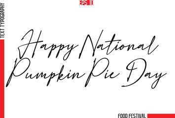 Happy National Pumpkin Pie Day  -Food Festival Name In Stylish Cursive Typescript Text Template