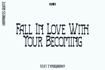 Fall In Love With Your Becoming  -Self-Love Retro Style Typography Lettering Quote Vector for Modern Inspirational Lifestyle