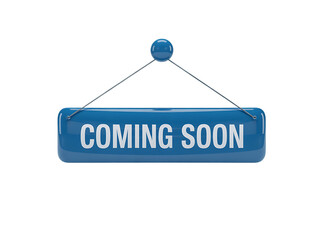 A blue rectangular sign with the words coming soon in white text hangs from a string against a black background