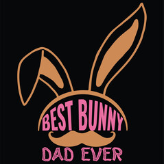 Best Bunny Dad Ever Typography Vector Illustration  for T-Shirt Design