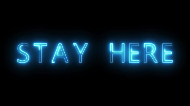 Neon Stay here text animation. Neon text letter animation on black background.