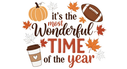 Its the most wonderful time of the year text with autumn elements like pumpkin, football, and coffee, isolated on transparent background