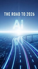 "The Road to 2026" AI text and a road signifying digital future with blue light