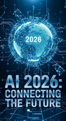 The AI Future in 2026 Technology Connecting the World