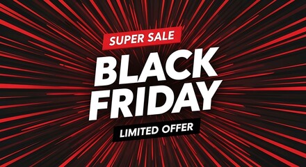 High quality image of dynamic black friday super sale limited offer graphic with explosive red and black lines, creating a sense of urgency and excitement for shoppers