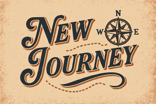 Vintage Journey Design. “New Journey”. vintage serif script, shadowed outlines, aged print texture, nostalgic