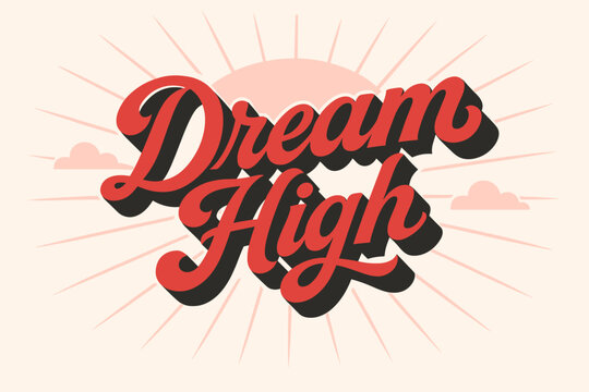 Dream High Typography. “Dream High”. retro calligraphy, dynamic curves, strong angled 3D shadow, minimal