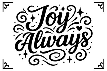 Fototapeta premium Joyful Modern Lettering. “Joy Always”. modern hand lettering, smooth curves, balanced composition, clear