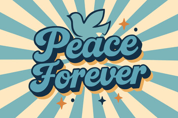 Retro Peace Design. “Peace Forever”. retro 3D rounded lettering, layered shadows, sunburst and dove-inspired