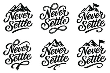 Never Settle Typography. Never Settle. Create a calligraphy lettering illustration of the phrase: Never Settle