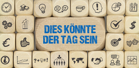 Dies könnte der Tag sein	
