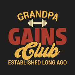 Grandpa Gains Club design for fitness enthusiasts honoring legacy, vintage workout motivation with barbell, established long ago, inspiring gym culture apparel
