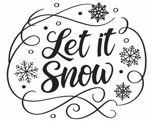 Elegant Let it Snow Calligraphy with Snowflakes and Swirls in Black and White