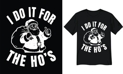 Naughty Santa I Do It For The Ho's Funny Christmas Typography