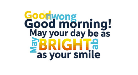 Obraz premium Brighten your day with a cheerful good morning message, wishing you a day as radiant and beautiful as your smile, perfect for uplifting spirits and spreading positivity.