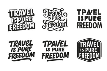 Fototapeta premium Diverse Lettering Freedom. Travel is Pure Freedom. Set lettering. harmonious lettering variations of the same emblematic concept, each with different artistic