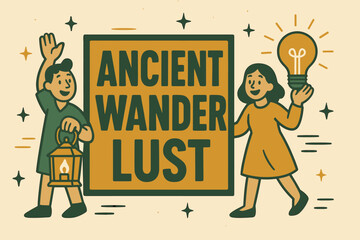 Ancient Wanderlust Banner. Ancient Wanderlust banner, flat vector illustration, bold oversized text inside rectangular frame, cartoon characters standing and