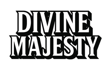 Fototapeta premium Divine Majesty Typography. Divine Majesty ? Bold Block Lettering, stacked uppercase with massive outlines and flat shadow, bold geometric serifs, all black,