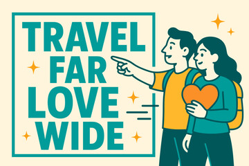 Naklejka premium Travel Far, Love Wide. Travel Far Love Wide banner, flat vector illustration, bold oversized text inside rectangular frame, cartoon characters standing and