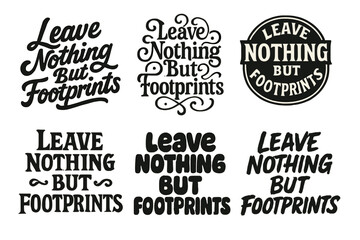 Fototapeta premium Creative Lettering Grid. Leave Nothing But Footprints. Set lettering. harmonious lettering variations of the same emblematic concept, each with different
