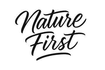 Nature First Script. Script Hand-Lettering: "Nature First" fluid brush script, semi-cursive with elegant thin connectors; slightly slanted dynamic strokes;