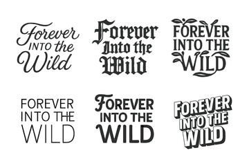 Fototapeta premium Creative Lettering Variations. Forever Into the Wild. Set lettering. harmonious lettering variations of the same emblematic concept, each with different