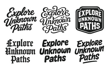 Fototapeta premium Explore Unknown Paths. Explore Unknown Paths. Set lettering. harmonious lettering variations of the same emblematic concept, each with different artistic