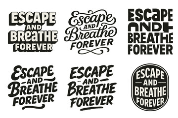 Fototapeta premium Harmonious Lettering Grid. Escape and Breathe Forever. Set lettering. harmonious lettering variations of the same emblematic concept, each with different