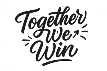 Fototapeta premium Together We Win. Script Hand-Lettering: 