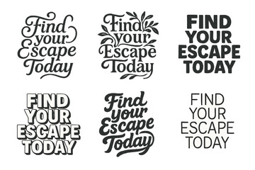 Obraz premium Harmonious Lettering Variations. Find Your Escape Today. Set lettering. harmonious lettering variations of the same emblematic concept, each with different