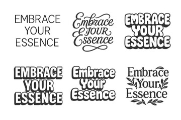 Fototapeta premium Diverse Lettering Styles. Embrace your essence. Set lettering. harmonious lettering variations of the same emblematic concept (Modern minimal