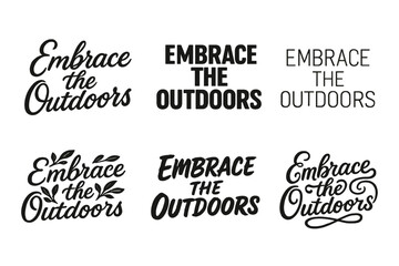 Harmonious Lettering Varieties. Embrace the outdoors. Set lettering. harmonious lettering variations of the same emblematic concept (Elegant script with