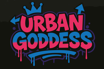 Urban Graffiti Vibe. Urban Goddess ? Graffiti Simplified, chunky tilted bubble letters with dripping edges, arrows and crowns, flat spray-fill, spiritual urban