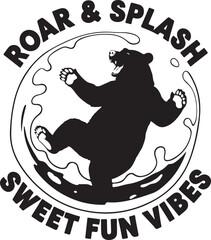 Black bear splashing in water with text Roar Splash Sweet Fun Vibes vector